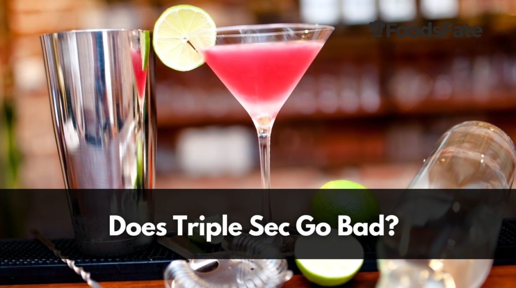 Does Triple Sec Go Bad? How Long Does It Will Last, Opened and Unopened?