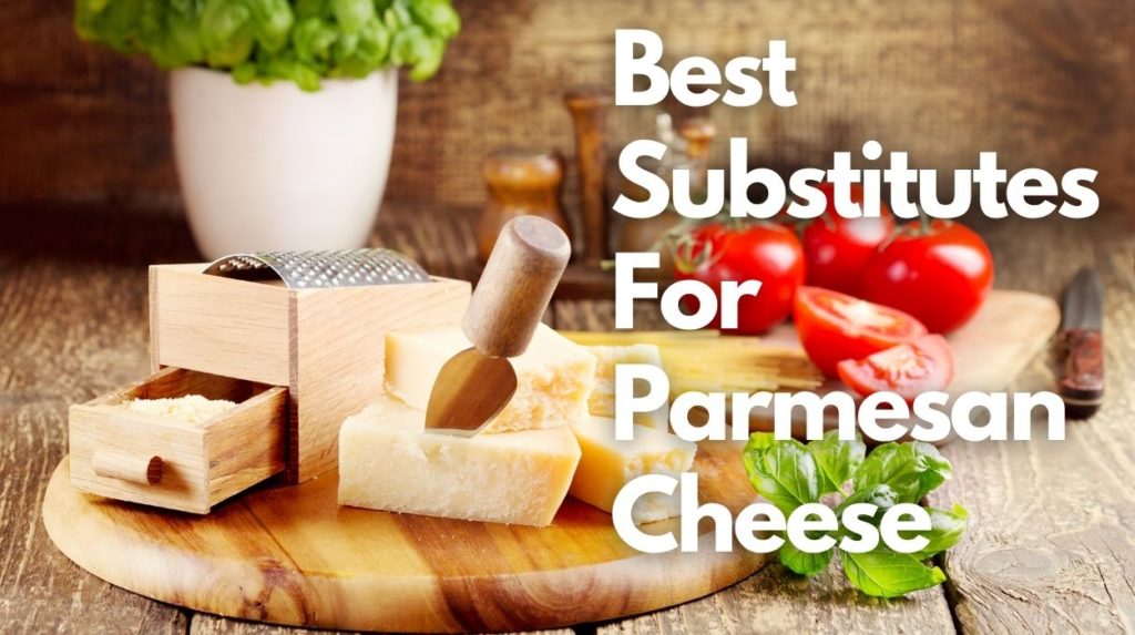 Best Substitutes For Parmesan Cheese