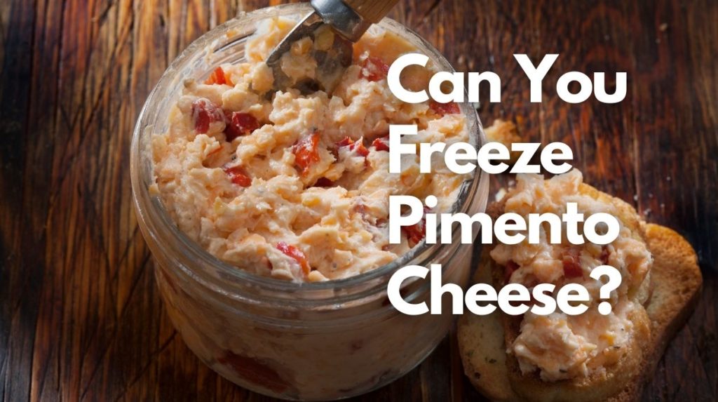 Can You Freeze Pimento Cheese