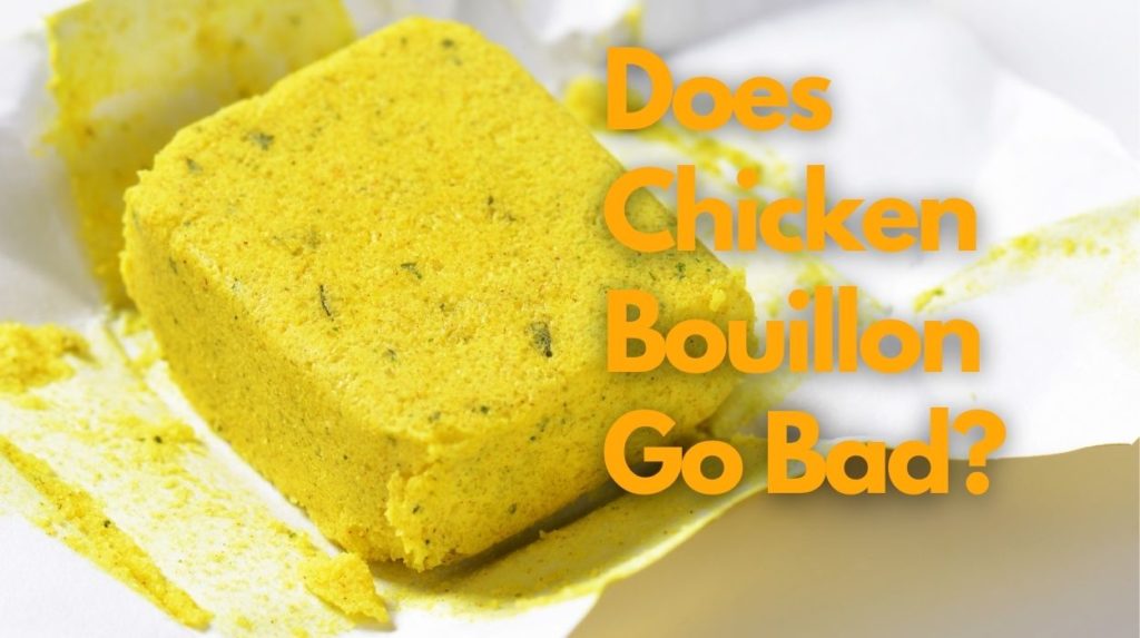 Does Chicken Bouillon Go Bad?