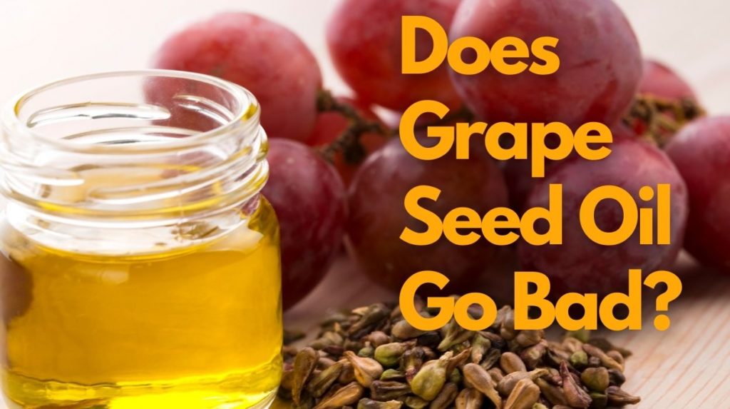 Does Grape Seed Oil Go Bad?