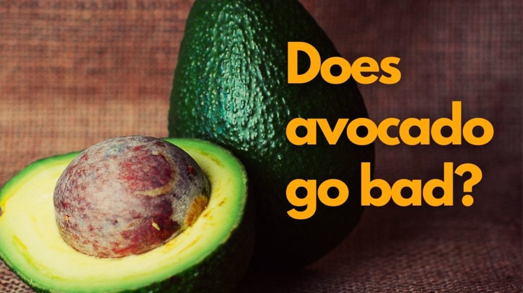Does avocado go bad?