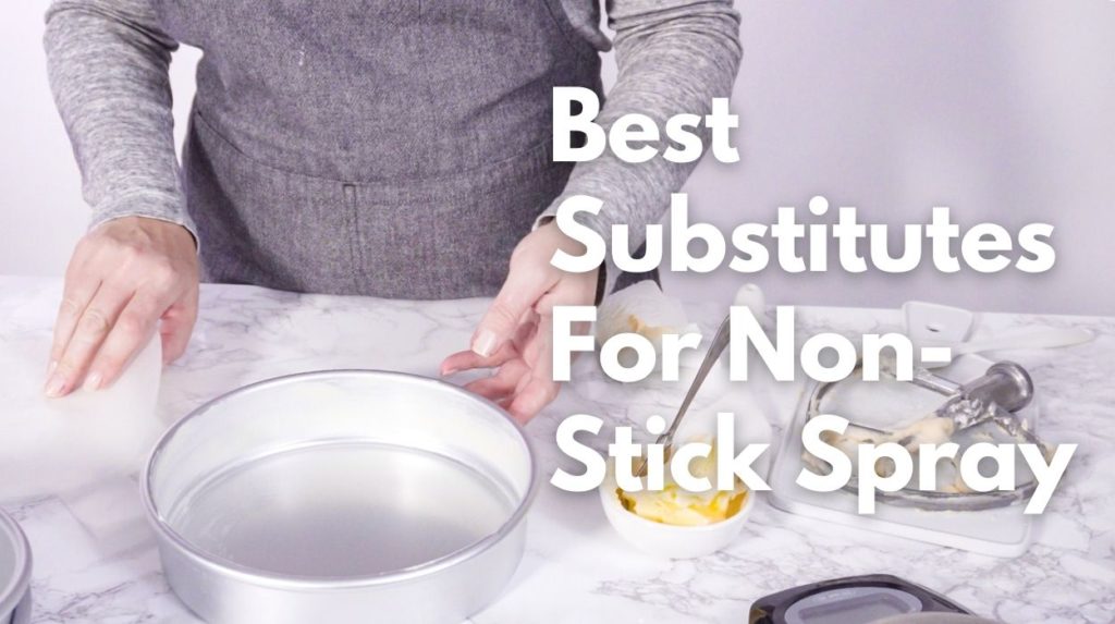 Best Substitutes For Non-Stick Spray