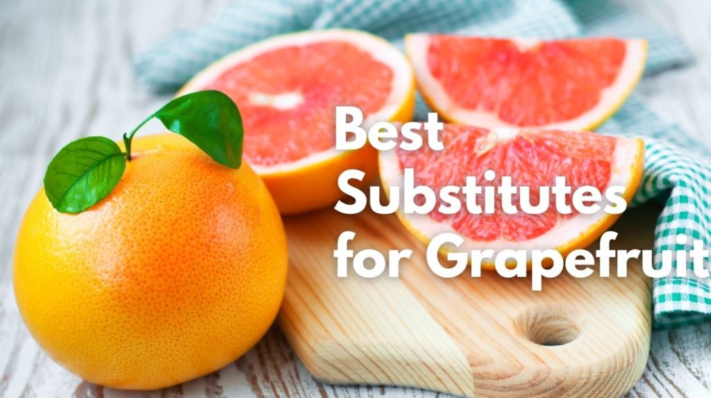 Best Substitutes for Grapefruit