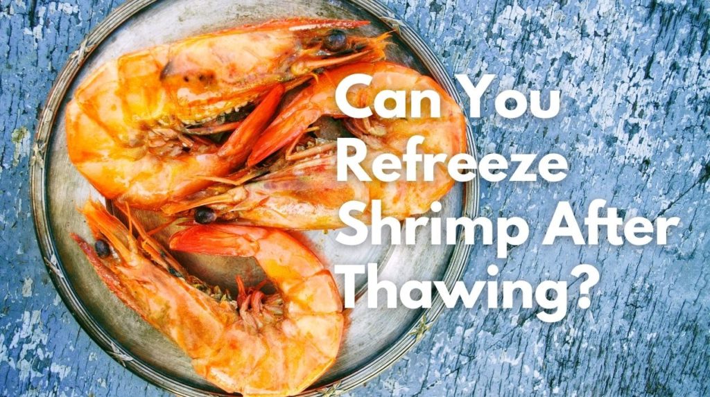 Can You Refreeze Shrimp After Thawing?