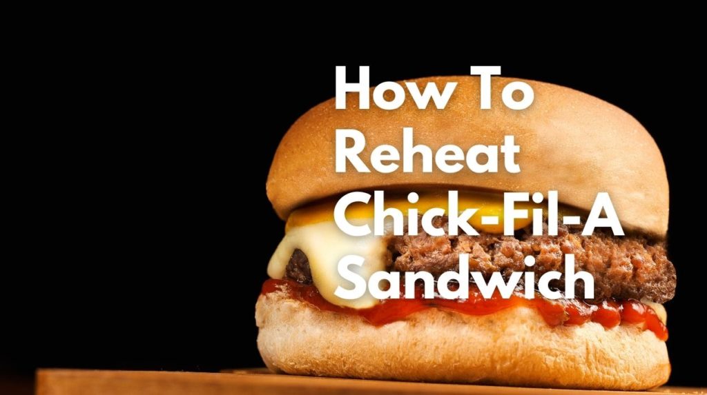 How To Reheat Chick-Fil-A Sandwich
