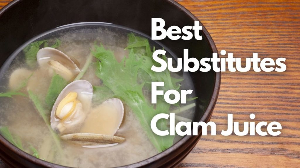 Best Substitutes For Clam Juice