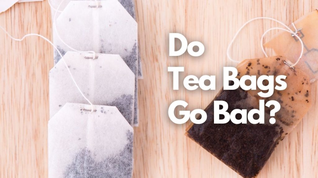 Do Tea Bags Go Bad?