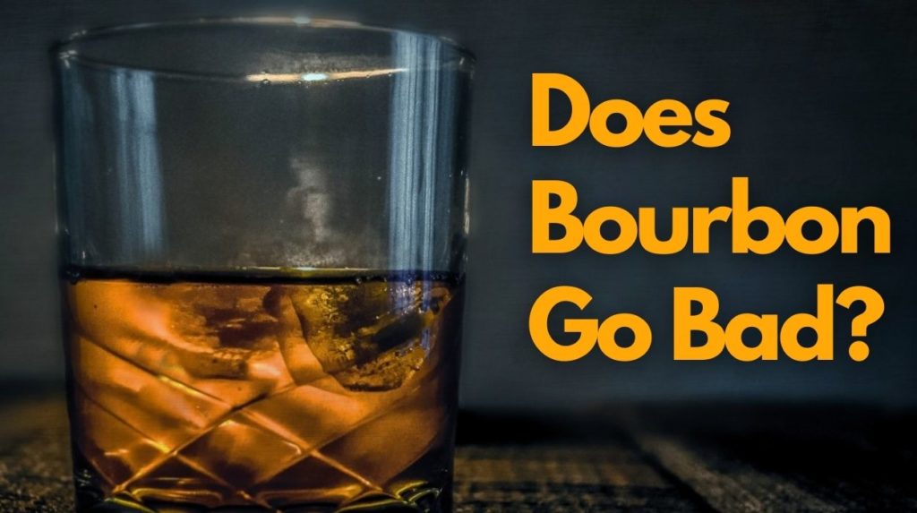 Does Bourbon Go Bad?