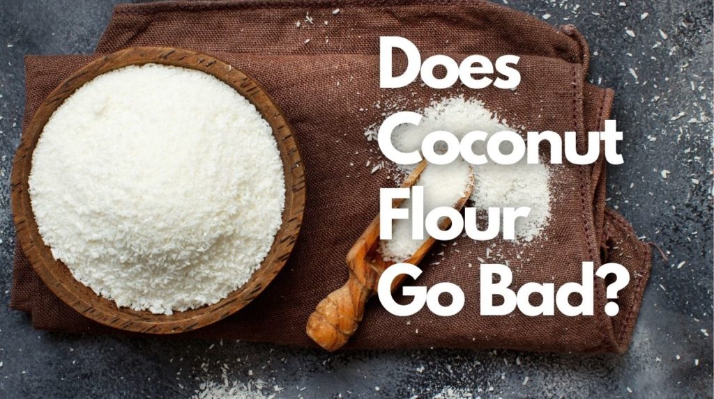 Does Coconut Flour Go Bad?