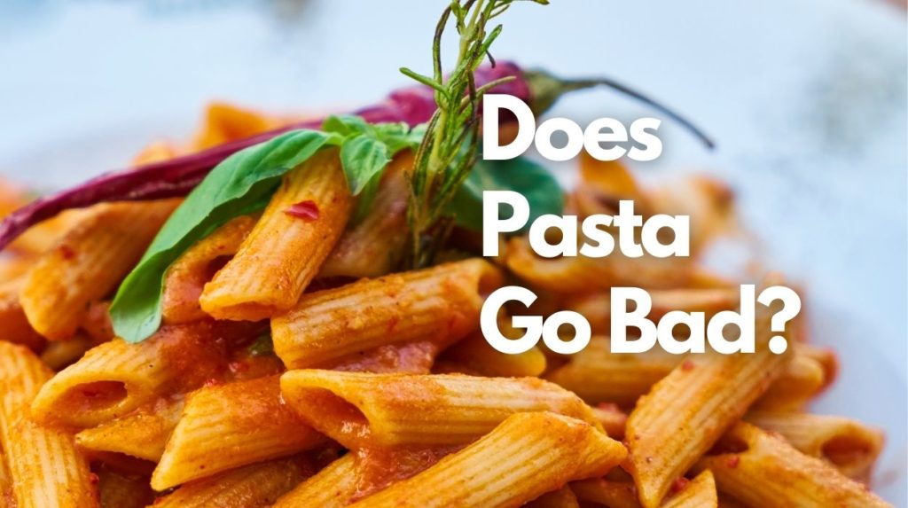 Does Pasta Go Bad?