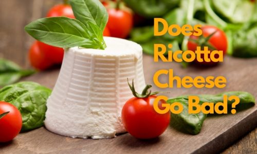 Does Ricotta Cheese Go Bad