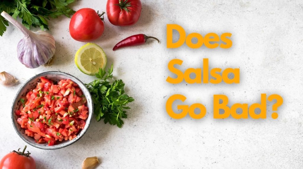 Does Salsa Goes Bad