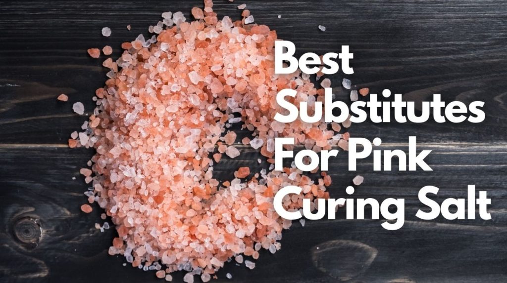 Best Substitutes For Pink Curing Salt