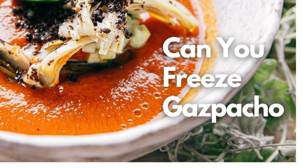Can You Freeze Gazpacho