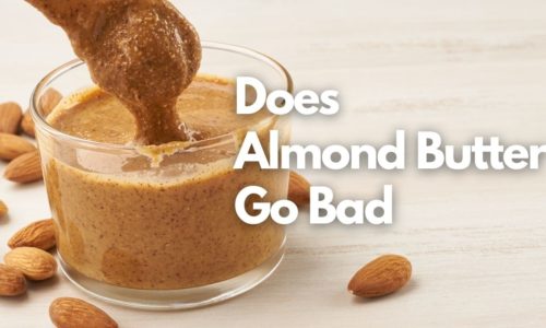 Does Almond Butter Go Bad? how long it last