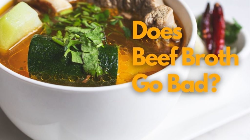 Does Beef Broth Go Bad?