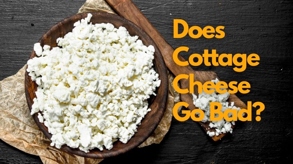 Does Cottage Cheese Go Bad?