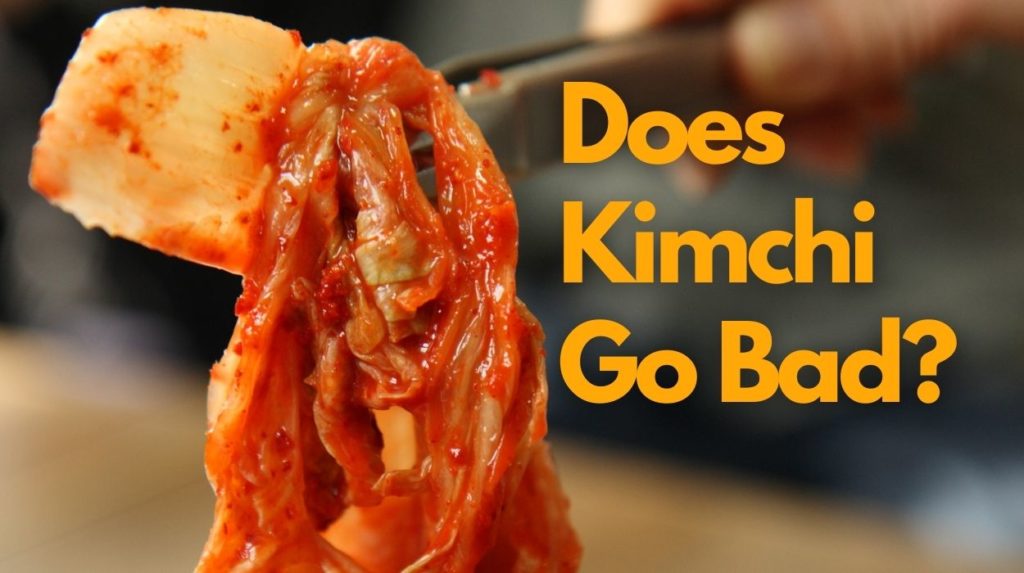 Does Kimchi Go Bad? How Long It Lasts, Storage Requirements and Spoilage Signs - Foods Fate
