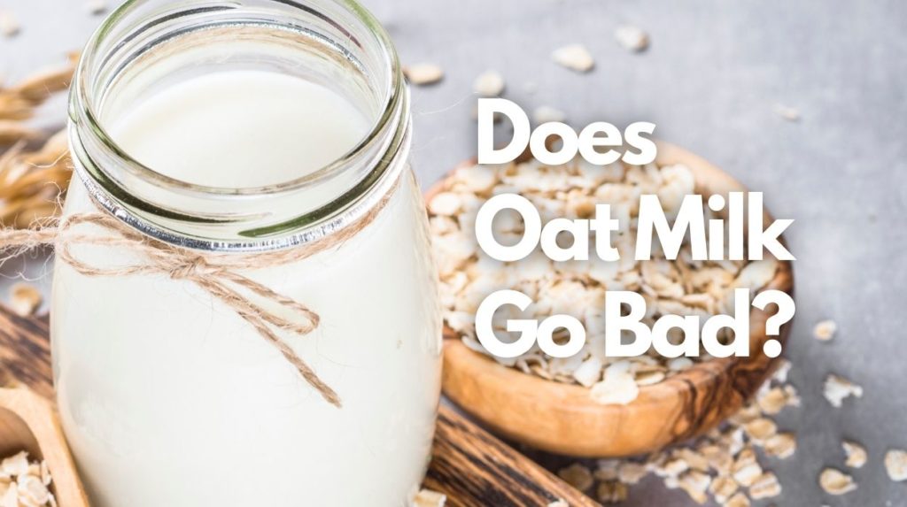 Does Oat Milk Go Bad?