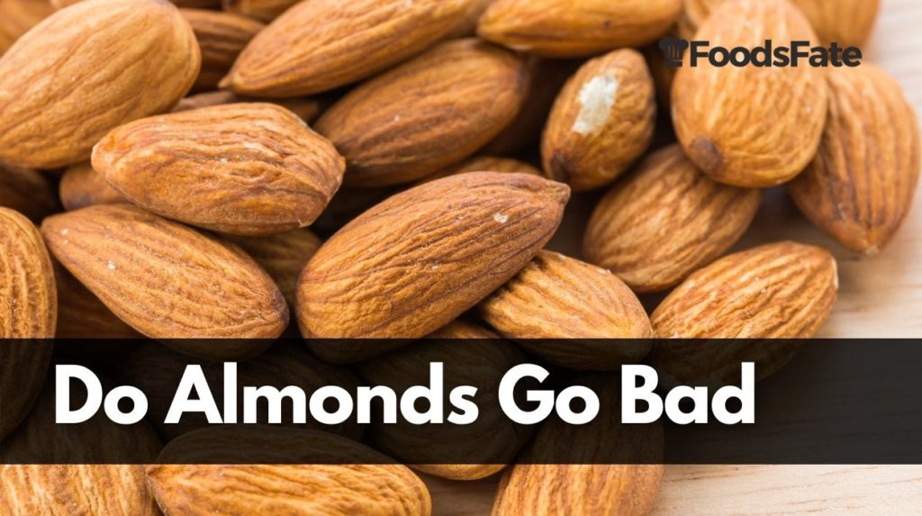 do almonds go bad, How Long Does It Last? (Shelf Life & Expiration)