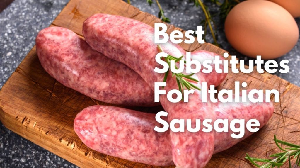 Best Substitutes For Italian Sausage