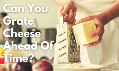 Can You Grate Cheese Ahead Of Time?
