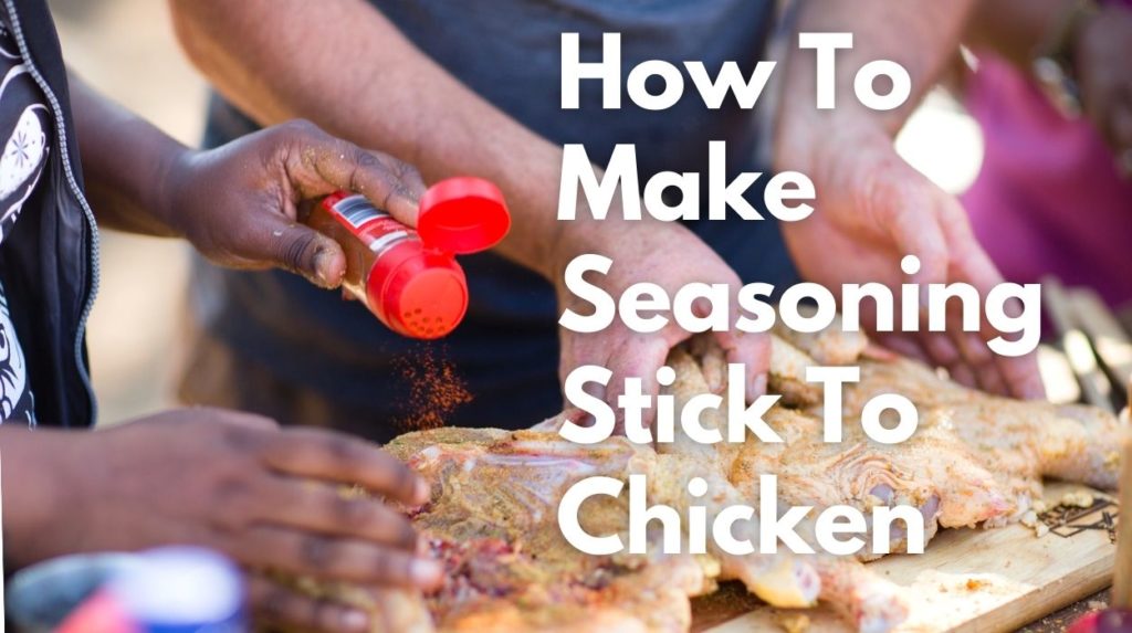 How To Make Seasoning Stick To Chicken