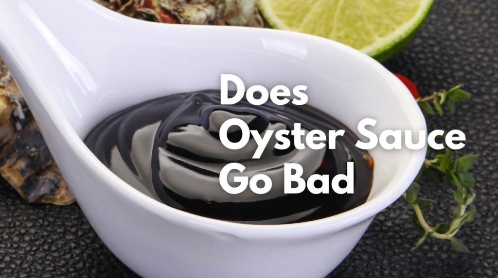 Does Oyster Sauce go bad