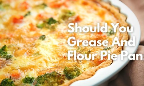 Should You Grease And Flour Pie Pans