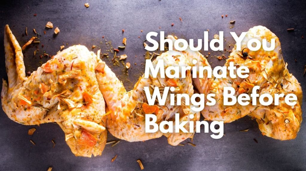 Should You Marinate Wings Before Baking