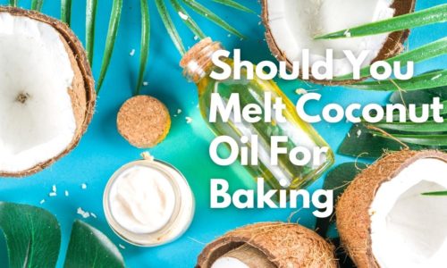 Should You Melt Coconut Oil For Baking