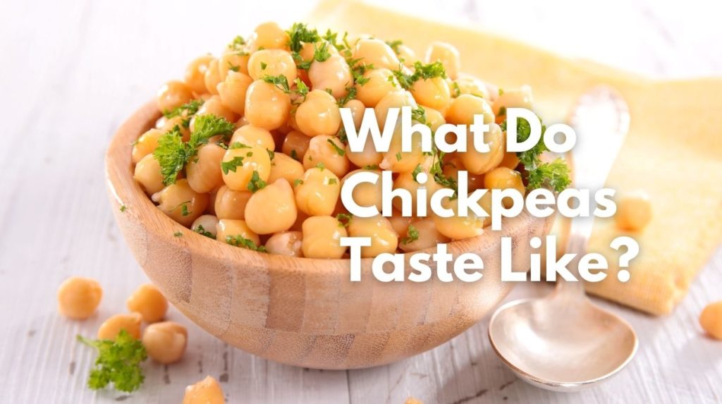 What Do Chickpeas Taste Like?