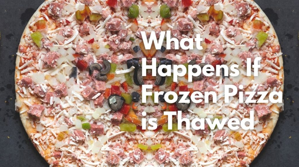What Happens If Frozen Pizza is Thawed
