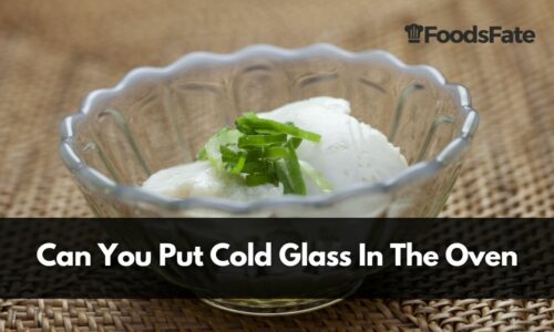 Can You Put Cold Glass In The Oven