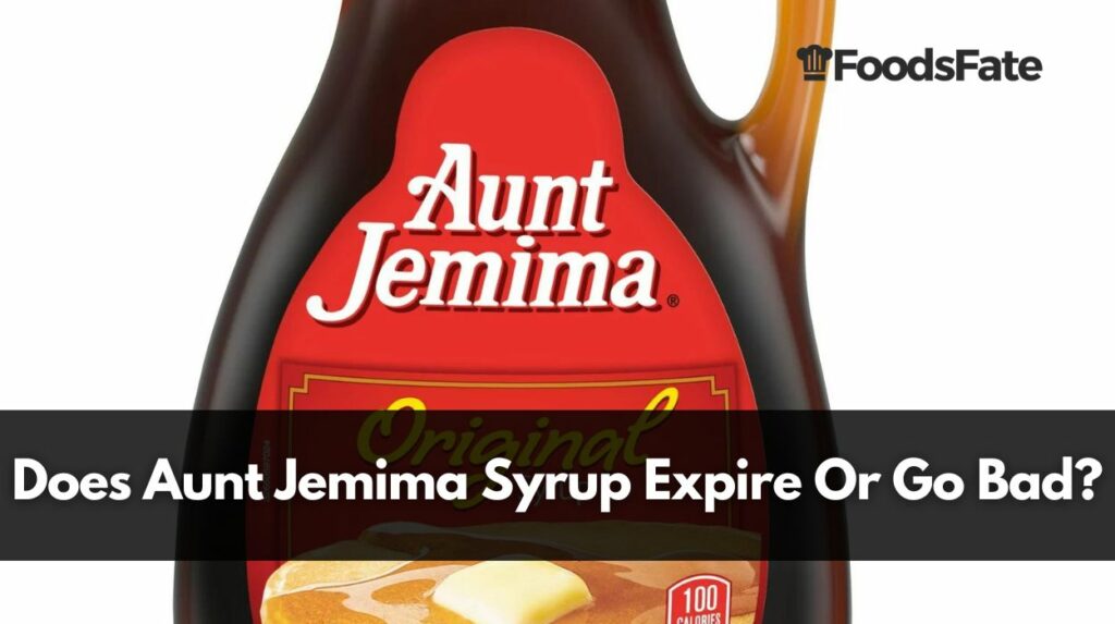 Does Aunt Jemima Syrup Expire Or Go Bad?