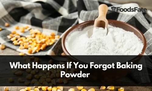 What Happens If You Forgot Baking Powder