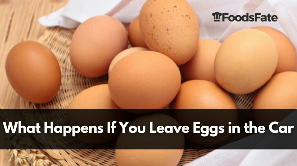 What Happens If You Leave Eggs in the Car